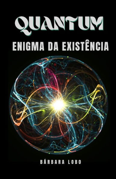 Quantum: Enigma da ExistÃ¯Â¿Â½ncia