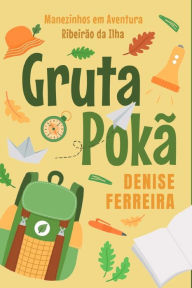 Title: Gruta Pokã: Manezinhos em Aventura - Ribeirão da Ilha, Author: Denise Ferreira