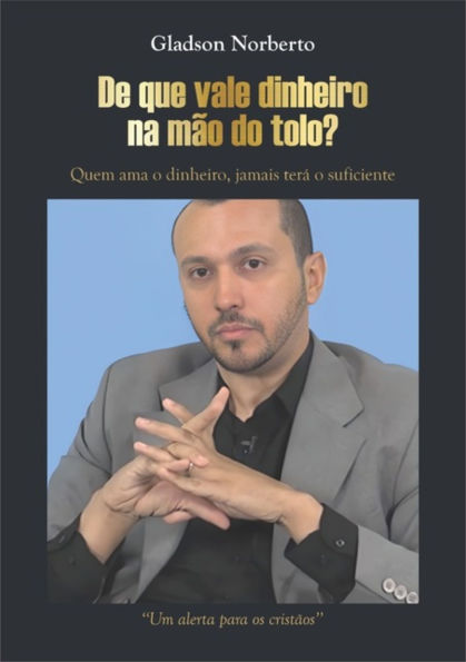  De Que Vale Dinheiro Na Mão Do Tolo