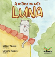 Title: A História Da Gata Luna, Author: Gabriel Valente