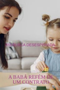 Title: A Babá Refém De Um Contrato, Author: Silmar Kolcenti