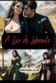 Title: A Luz Do Labirinto, Author: Santana J.l.m
