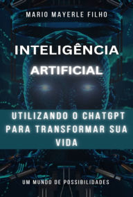 Title: Utilizando O Chatgpt Para Transformar Sua Vida, Author: Mario Mayerle Filho
