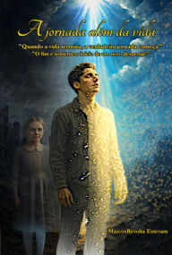Title: A Jornada Além Da Vida, Author: Marcos Revolta Estevam