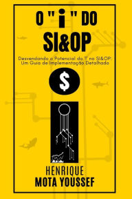 Title: O i do SI&OP: Uma lente com maior poder de ampliaï¿½ï¿½o, Author: Henrique Mota Youssef