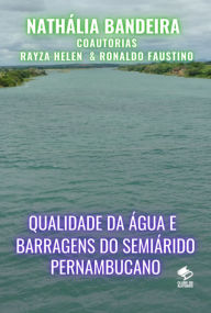 Title: Qualidade Da Água E Barragens Do Semiárido Pernambucano, Author: Nathália Bandeira