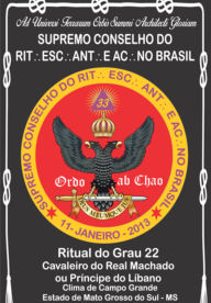 Title: Ritual Do Grau 22 Cavaleiro Do Real Machado Ou Príncipe Do Líbano, Author: Antonio Fernandes Teixeira Francisco Carlos E Campos