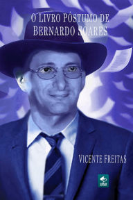 Title: O Livro Póstumo De Bernardo Soares, Author: Vicente Freitas