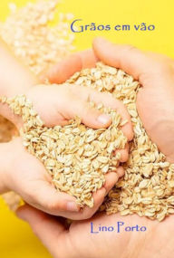 Title: Grãos Em Vão, Author: Lino Porto