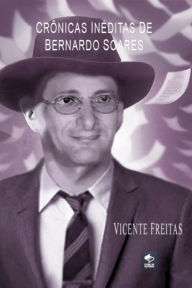 Title: Crônicas Inéditas De Bernardo Soares, Author: Vicente Freitas Liot