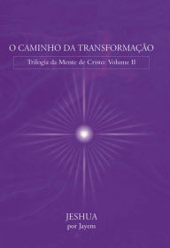 Title: O Caminho Da Transformação, Author: Jeshua Por Jayem
