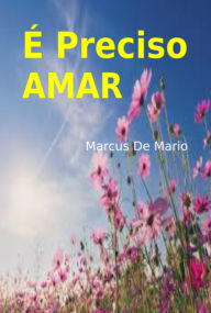 Title: É Preciso Amar, Author: Marcus De Mario