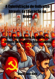 Title: A Coletivização Do Indivíduo Através Da Educação No Brasil, Author: Dener José Datti