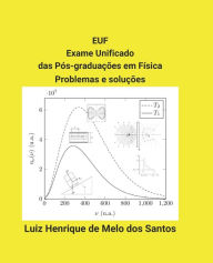 Title: EUF Exame Unificado das Pï¿½s-graduaï¿½ï¿½es em Fï¿½sica: Problemas e Soluï¿½ï¿½es, Author: Luiz Henrique de Melo Dos Santos