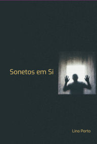 Title: Sonetos Em Si, Author: Lino Porto
