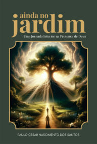 Title: Ainda No Jardim, Author: Paulo Cesar Nascimento Dos Santos