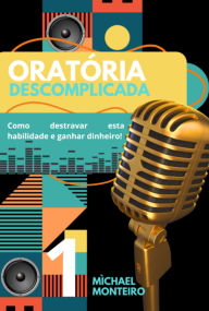 Title: Oratória Descomplicada, Author: Mìchael Monteiro