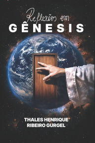 Title: Reflexï¿½es em Gï¿½nesis, Author: Thales Henrique Ribeiro Gurgel