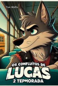 Title: Os Conflitos De Lucas 2 Temporada, Author: Tom Wolfe