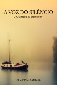 Title: A Voz Do Silêncio, Author: Glaucio Alcantara
