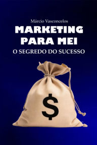 Title: Marketing Para Mei, Author: Carlos Márcio Salles De Vasconcelos