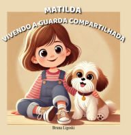 Title: Matilda Vivendo A Guarda Compartilhada, Author: Bruna Ligoski