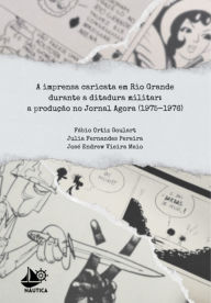 Title: A Imprensa Caricata Em Rio Grande Durante A Ditadura Militar, Author: Fábio Ortiz Goulart E Maio