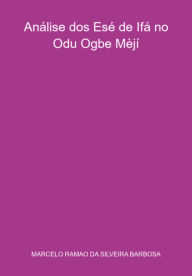 Title: Análise Dos Esé De Ifá No Odu Ogbe Mèjí, Author: Marcelo Ramao Silveira Da Barbosa