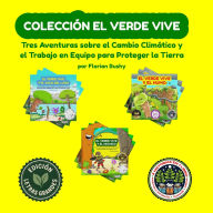 Title: Colecciï¿½n El Verde Vive: Tres Aventuras sobre el Cambio Climï¿½tico y el Trabajo en Equipo para Proteger la Tierra, Author: Florian Bushy