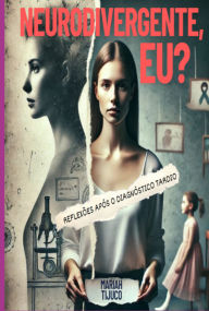 Title: Neurodivergente, Eu?, Author: Mariah Tijuco