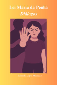 Title: Lei Maria Da Penha, Author: Eduardo Lopes Machado