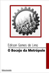 Title: O Bocejo Da Metrópole, Author: Edilson Gomes De Lima