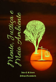 Title: Mente, Justiça E Meio Ambiente, Author: Fabio Roberto Moraes De Vieira
