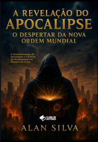 Title: A Revelação Do Apocalipse, Author: Alan Silva