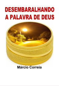 Title: Desembaralhando A Palavra De Deus, Author: Márcio Correia