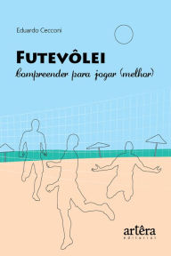 Title: Futevôlei: Compreender para Jogar (Melhor), Author: Eduardo Cecconi