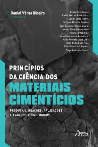 Title: Princípios da Ciência dos Materiais Cimentícios: Produção, Reações, Aplicações e Avanços Tecnológicos, Author: Daniel Véras Ribeiro