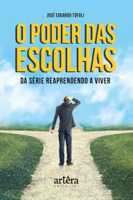 Title: O Poder das Escolhas da Série Reaprendendo a Viver, Author: José Eduardo Tófoli