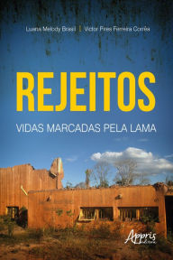 Title: Rejeitos: Vidas Marcadas pela Lama, Author: Luana Melody Brasil