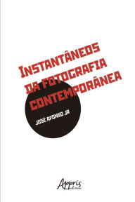 Title: Instantâneos da Fotografia Contemporânea, Author: José Afonso Júnior