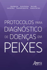 Title: Protocolos para Diagnóstico de Doenças em Peixes, Author: Andrea Belem-Costa