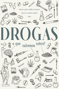 Title: Drogas: O que Sabemos Sobre?, Author: Bruno Garcia Simões Favaretto