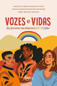 Title: Vozes e Vidas de Jovens Escolares LGBTQIA+, Author: Sandra Carvalho Cavalcante Freitas.