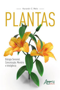 Title: Plantas: Biologia Sensorial, Comunicação, Memória e Inteligência, Author: Hyrandir C. Melo