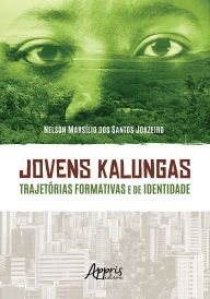 Title: Jovens Kalungas: Trajetórias Formativas e de Identidade, Author: Nelson Marsílio dos Santos Joazeiro