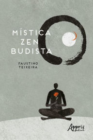 Title: Mística Zen Budista no Coração do Cotidiano, Author: Faustino Teixeira