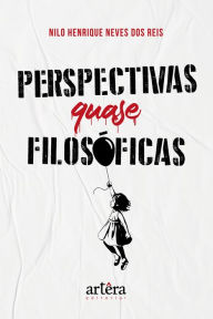 Title: Perspectivas Quase Filosóficas, Author: Nilo Henrique Neves dos Reis