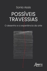 Title: Possíveis Travessias: O Desenho e a Experiência da Arte, Author: Sonia Assis