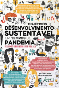 Title: Objetivos de Desenvolvimento Sustentável em Tempos de Pandemia: Desejamos um Mundo Melhor para 2030, Author: Bianca Moro de Carvalho