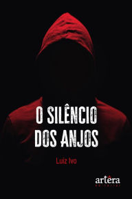 Title: O Silêncio dos Anjos, Author: Luiz Ivo